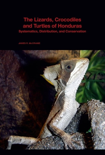Бумажная книга «The Lizards, Crocodiles, and Turtles of Honduras: Systematics, Distribution, and Conservation», автор Джеймс Р. Маккрэни - фото №1