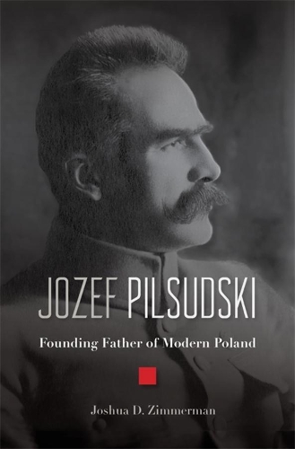Бумажная книга «Jozef Pilsudski: Founding Father of Modern Poland», автор Джошуа Д. Циммерман - фото №1