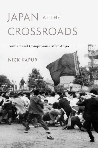 Паперова книга «Japan at the Crossroads: Conflict and Compromise after Anpo», автор Нік Капур - фото №1