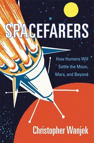 Бумажная книга «Spacefarers: How Humans Will Settle the Moon, Mars, and Beyond», автор Кристофер Ванджек - фото №1