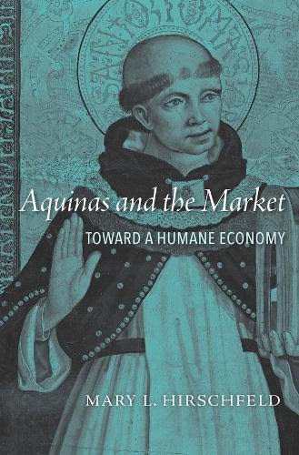 Паперова книга «Aquinas and the Market: Toward a Humane Economy», автор Мері Л. Гіршфельд - фото №1