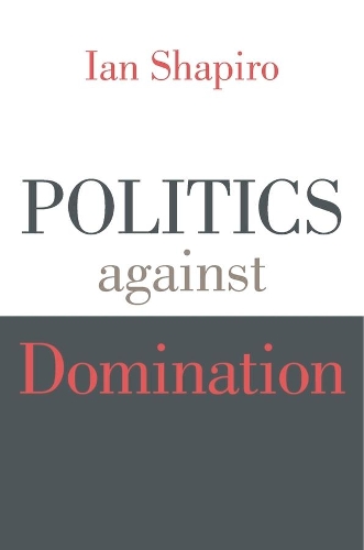 Паперова книга «Politics against Domination», автор Ієн Шапіро - фото №1