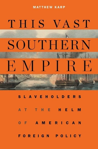 Бумажная книга «This Vast Southern Empire: Slaveholders at the Helm of American Foreign Policy», автор Мэтью Карп - фото №1