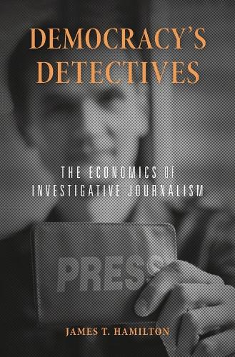 Бумажная книга «Democracy’s Detectives: The Economics of Investigative Journalism», автор Джеймс Т. Гамильтон - фото №1