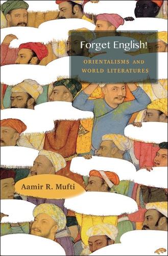 Бумажная книга «Forget English!: Orientalisms and World Literatures», автор Аамир Р. Муфти - фото №1