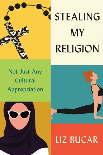 Бумажная книга «Stealing My Religion: Not Just Any Cultural Appropriation», автор Лиз Букар - фото №1