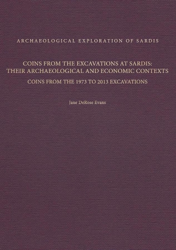 Бумажная книга «Coins from the Excavations at Sardis: Their Archaeological and Economic Contexts: Coins from the 1973 to 2013 Excavations», автор Джейн ДеРоуз Эванс - фото №1