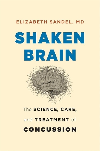 Паперова книга «Shaken Brain: The Science, Care, and Treatment of Concussion», автор Елізабет Сандел - фото №1