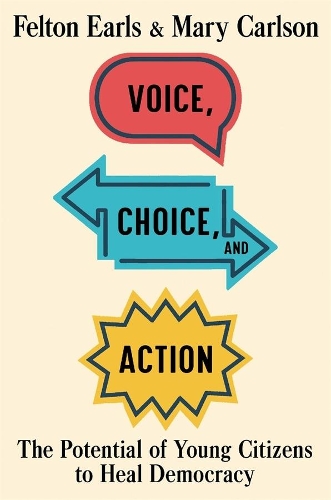 Бумажная книга «Voice, Choice, and Action: The Potential of Young Citizens to Heal Democracy», авторов Фелтон Эрлс, Мэри Карлсон - фото №1