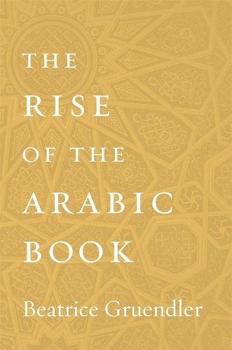 Бумажная книга «The Rise of the Arabic Book», автор Беатрис Грюндлер - фото №1