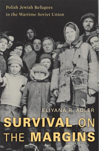 Бумажная книга «Survival on the Margins: Polish Jewish Refugees in the Wartime Soviet Union», автор Элияна Р. Адлер - фото №1