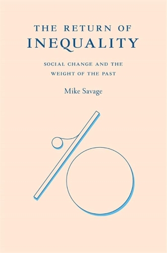 Бумажная книга «The Return of Inequality: Social Change and the Weight of the Past», автор Майк Сэведж - фото №1