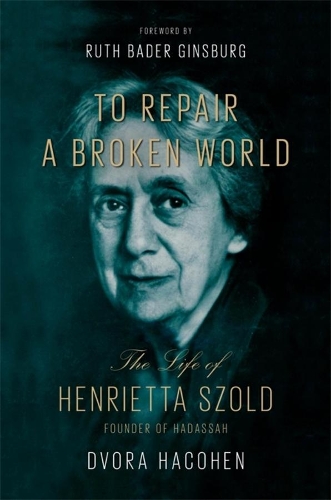 Бумажная книга «To Repair a Broken World: The Life of Henrietta Szold, Founder of Hadassah», автор Двора Хакоэн - фото №1