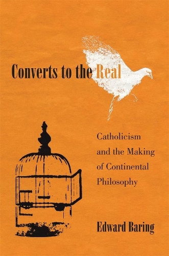 Бумажная книга «Converts to the Real: Catholicism and the Making of Continental Philosophy», автор Эдвард Баринг - фото №1