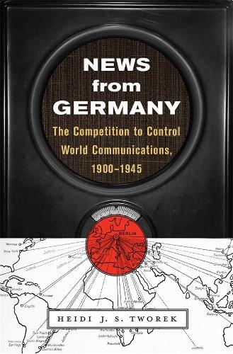 Паперова книга «News from Germany: The Competition to Control World Communications, 1900–1945», автор Хейді Дж. С. Туорек - фото №1