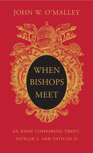 Бумажная книга «When Bishops Meet: An Essay Comparing Trent, Vatican I, and Vatican II», автор Джон В. О'Мэлли - фото №1