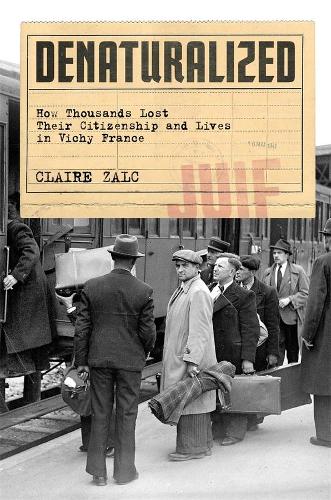Паперова книга «Denaturalized: How Thousands Lost Their Citizenship and Lives in Vichy France», автор Клер Залк - фото №1
