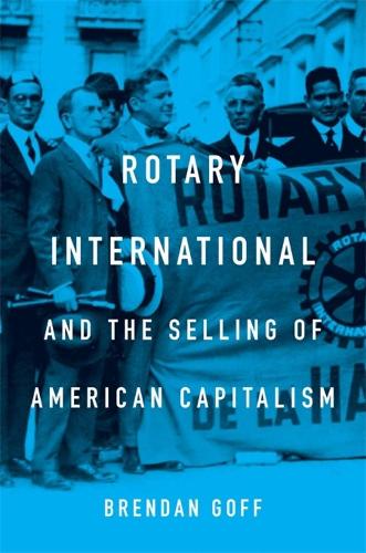 Бумажная книга «Rotary International and the Selling of American Capitalism», автор Брендан Гофф - фото №1
