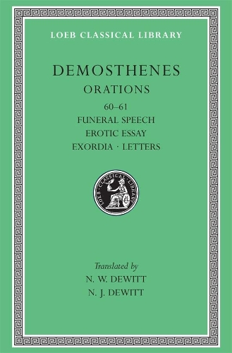 Бумажная книга «Orations, Volume VII: Orations 60–61: Funeral Speech. Erotic Essay. Exordia. Letters», автор Демосфен - фото №1