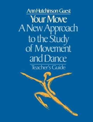 Бумажная книга «Your Move: A New Approach to the Study of Movement and Dance: A Teachers Guide», автор Энн Хатчинсон Гест - фото №1