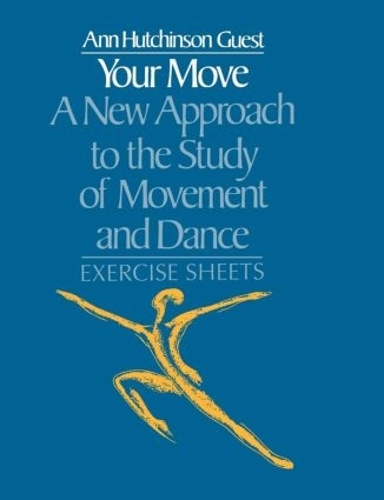 Паперова книга «Your Move: A New Approach to the Study of Movement and Dance: Exercise Sheets», автор Енн Хатчінсон Гест - фото №1