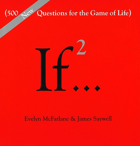 Паперова книга «If..., Volume 2: (500 New Questions for the Game of Life)», авторів Евелін Макфарлейн, Джеймс Сейвелл - фото №1