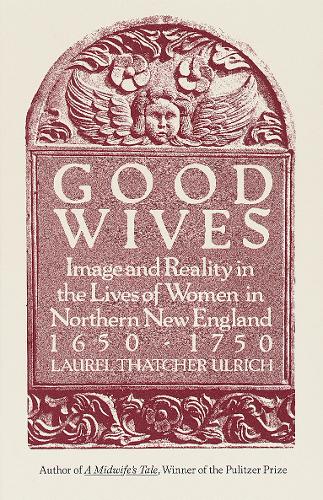 Paper book «Good Wives: Image and Reality in the Lives of Women in Northern New England, 1650-1750», author Laurel Thatcher Ulrich - фото №1