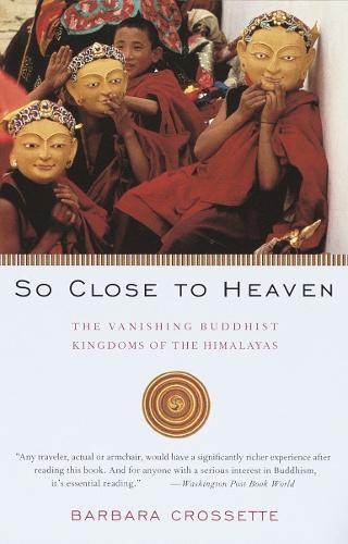 Бумажная книга «So Close to Heaven: The Vanishing Buddhist Kingdoms of the Himalayas», автор Барбара Кроссетт - фото №1