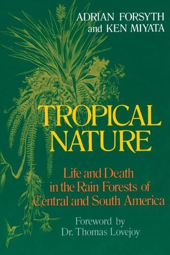 Бумажная книга «Tropical Nature: Life and Death in the Rain Forests of Central and South America», авторов Адриан Форсайт, Кен Мията - фото №1