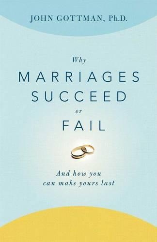 Бумажная книга «Why Marriages Succeed or Fail: And How You Can Make Yours Last», автор Джон Готтман - фото №1