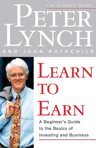 Бумажная книга «Learn to Earn: A Beginner's Guide to the Basics of Investing and Business», авторов Джон Ротчайлд, Питер Линч - фото №1