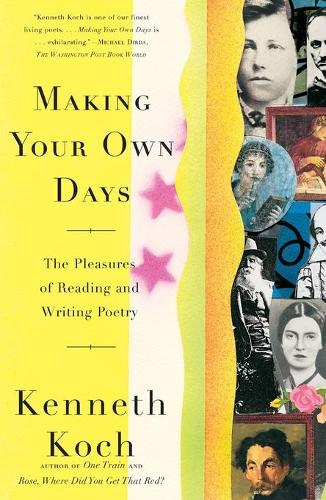 [object Object] «Making Your Own Days: The Pleasures of Reading and Writing Poetry», автор Кеннет Кох - фото №1