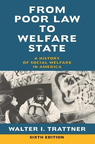 Паперова книга «From Poor Law to Welfare State, 6th Edition: A History of Social Welfare in America», автор Волтер І. Траттнер - фото №1