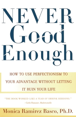 Бумажная книга «Never Good Enough: How to use Perfectionism to Your Advantage Without Letting it Ruin Your Life», автор Моника Рамирес Баско - фото №1