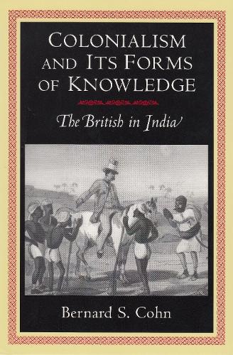 Бумажная книга «Colonialism and Its Forms of Knowledge: The British in India», автор Бернард С. Кон - фото №1