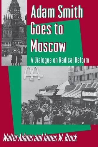 Бумажная книга «Adam Smith Goes to Moscow: A Dialogue on Radical Reform», авторов Джеймс В. Брок, Уолтер Адамс - фото №1