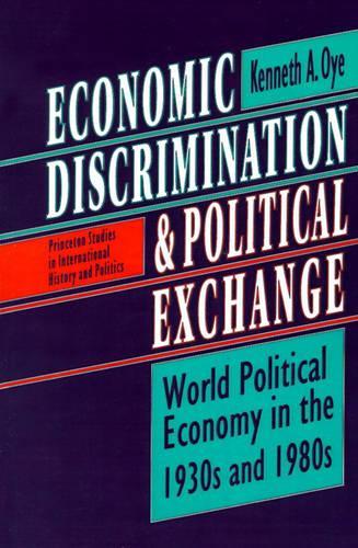 Бумажная книга «Economic Discrimination and Political Exchange: World Political Economy in the 1930s and 1980s», автор Кеннет А. Ойе - фото №1