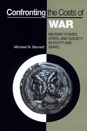 Бумажная книга «Confronting the Costs of War: Military Power, State, and Society in Egypt and Israel», автор Майкл Н. Барнетт - фото №1
