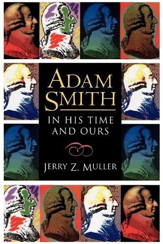 Бумажная книга «Adam Smith in His Time and Ours: Designing the Decent Society», автор Джерри З. Мюллер - фото №1