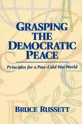 Бумажная книга «Grasping the Democratic Peace: Principles for a Post-Cold War World», автор Брюс Рассет - фото №1