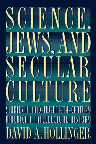 Бумажная книга «Science, Jews, and Secular Culture: Studies in Mid-Twentieth-Century American Intellectual History», автор Дэвид А. Холлингер - фото №1