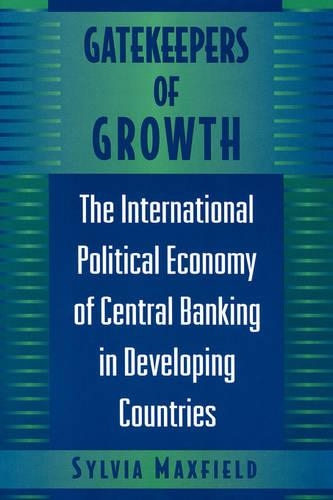 Бумажная книга «Gatekeepers of Growth: The International Political Economy of Central Banking in Developing Countries», автор Сильвия Максфилд - фото №1
