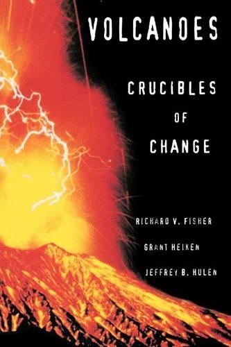 Паперова книга «Volcanoes: Crucibles of Change», авторів Грант Хейкен, Джеффрі Хьюлен, Річард В. Фішер - фото №1