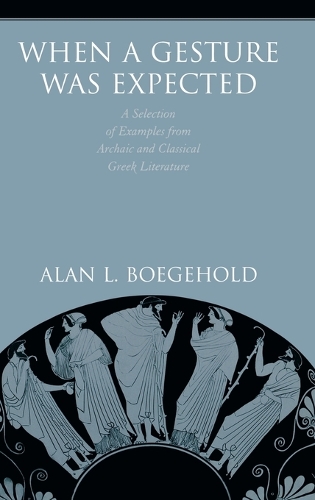Бумажная книга «When a Gesture Was Expected: A Selection of Examples from Archaic and Classical Greek Literature», автор Алан Л. Богехолд - фото №1