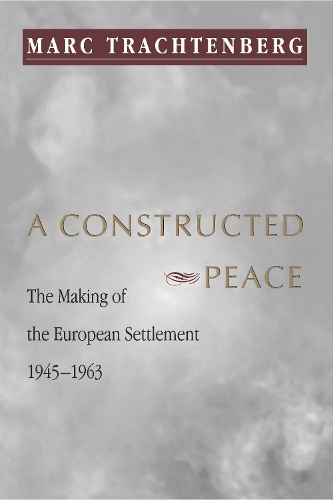 Бумажная книга «A Constructed Peace: The Making of the European Settlement, 1945-1963», автор Марк Трахтенберг - фото №1