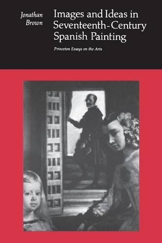 Бумажная книга «Images and Ideas in Seventeenth-Century Spanish Painting», автор Джонатан Браун - фото №1