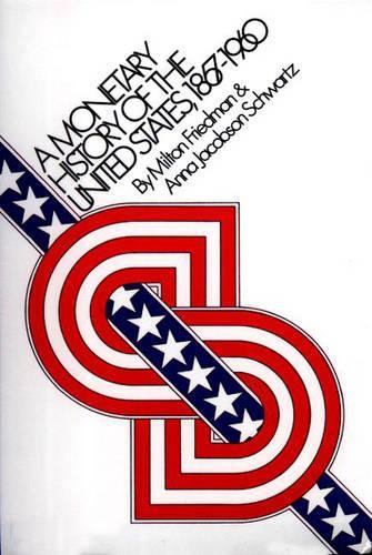 Бумажная книга «A Monetary History of the United States, 1867-1960», авторов Анна Якобсон Шварц, Милтон Фридман - фото №1