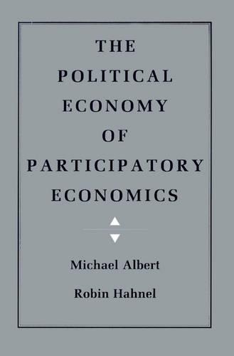 Бумажная книга «The Political Economy of Participatory Economics», авторов Майкл Альберт, Робин Ханел - фото №1