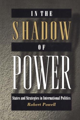 Бумажная книга «In the Shadow of Power: States and Strategies in International Politics», автор Роберт Пауэлл - фото №1