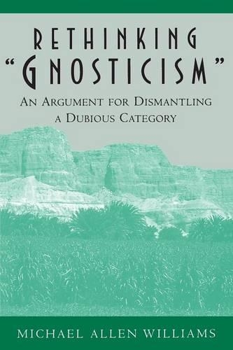 Бумажная книга «Rethinking "Gnosticism": An Argument for Dismantling a Dubious Category», автор Майкл Аллен Уильямс - фото №1